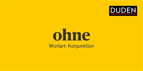 ohne wortart|ohne Rechtschreibung, Bedeutung, Definition, Herkunft